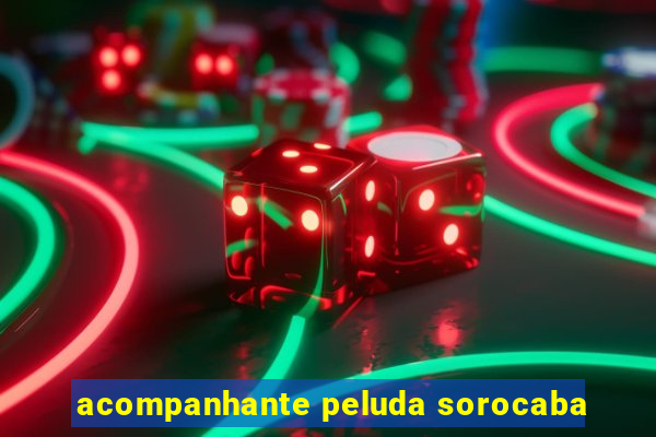 acompanhante peluda sorocaba